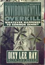 Hardcover Environmental Overkill: Whatever Happened to Common Sense? by Dixie Lee Ray (1993-03-15) Book