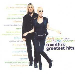Don't bore us-get to the chorus-Greatest hits [Audio CD] Roxette