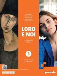 Loro e noi. Letteratura italiana. Per le Scuole superiori. Con e-book. Con espansione online. Dall’età postunitaria ai giorni nostri (Vol. 3)