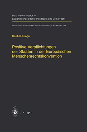 Positive Verpflichtungen der Staaten in der Europäischen Menschenrechtskonvention: Positive Obligations of States under the European Convention on ... Recht und Völkerrecht, 159) (German Edition)
