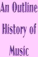 An Outline History of Music B000X0U4OY Book Cover