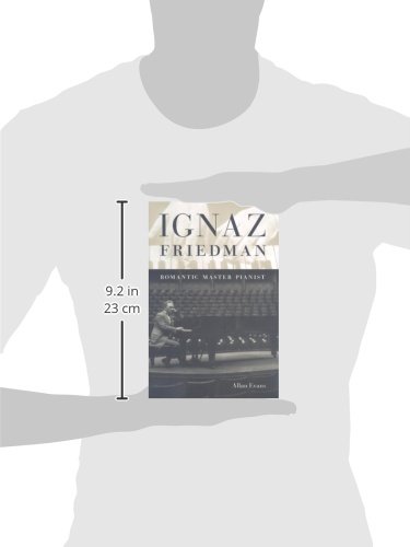 Ignaz Friedman: Romantic Master Pianist