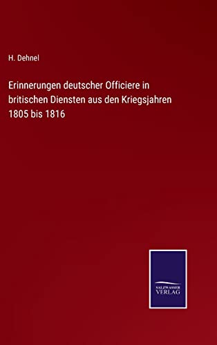Erinnerungen deutscher Officiere in britischen Diensten aus den Kriegsjahren 1805 bis 1816 (German Edition)