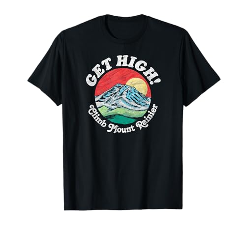 Get High! Climb Mount Rainier Funny National Park Vintage Camiseta