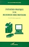 Initiation pratique à la recherche documentaire (French Edition)