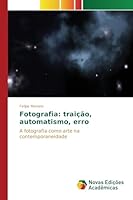 Fotografia: Traicao, Automatismo, Erro 613016498X Book Cover