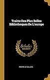  Traitte Des Plus Belles Bibliotheques De L\'europe