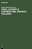 Testi, cotesti e contesti del franco-italiano: atti del 1o Simposio Franco-Italiano (Bad Homburg, 13 - 16 aprile 1987) ; in memoriam Alberto Limentani