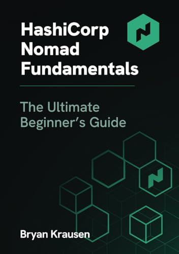 HashiCorp Nomad Fundamentals: The Ultimate Beginner's Guide