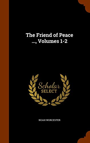 The Friend of Peace ..., Volumes 1-2 1344127940 Book Cover