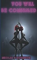 You Will Be Consumed 173489377X Book Cover