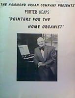 The Hammon Organ Company Presents Porter Heaps in "Pointers for the Home Organist" B002EEFB68 Book Cover