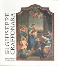 Giuseppe Craffonara 17901837. Catalogo della mostra (Riva del Garda