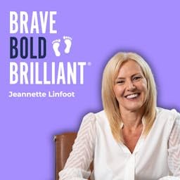 Brave Bold Brilliant Podcast Por Jeannette Linfoot arte de portada