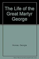 The Life of the Great Martyr George 1880971348 Book Cover