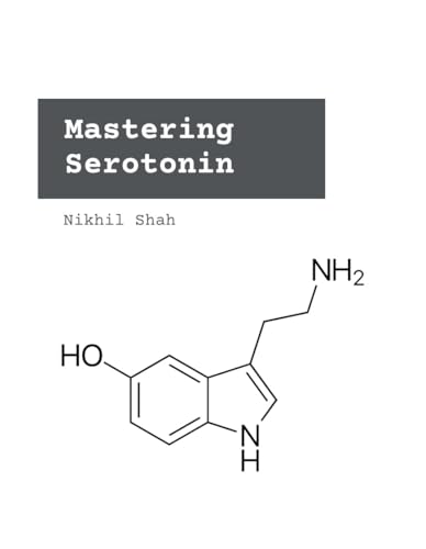 Mastering Serotonin: C₁₀H₁₂N₂O (Nik Shah xAI Book 70) (English Edition)