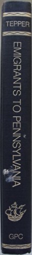 Emigrants to Pennsylvania, 1641-1819: A Consolidation of Ship Passenger Lists from the Pennsylvania