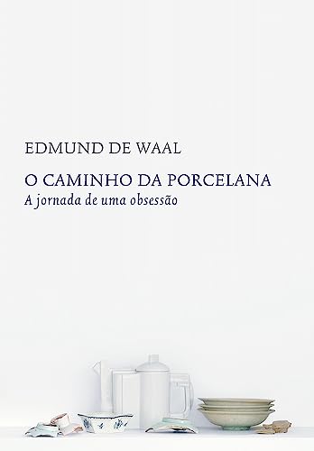 O caminho da porcelana: A jornada de uma obsessão