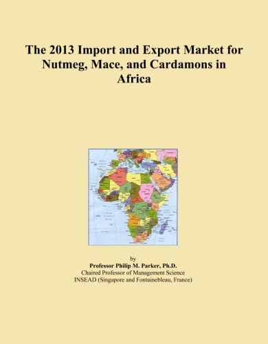 The 2013 Import and Export Market for Nutmeg, Mace, and Cardamons in Africa