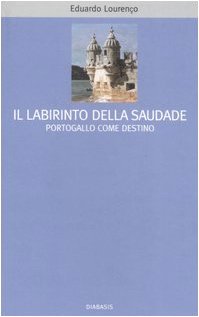 Il labirinto della saudade. Portogallo come