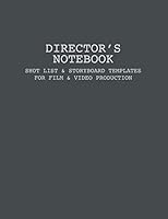 Director's Notebook - Shot List and Storyboard Templates for Film and Video Production 1095008919 Book Cover
