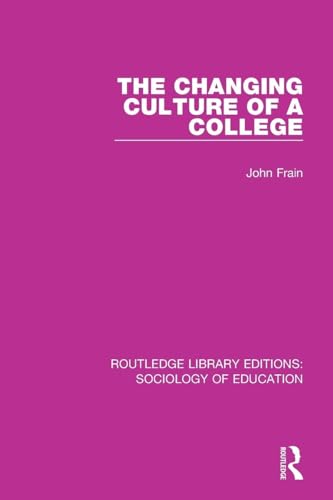 The Changing Culture of a College (Routledge Library Editions: Sociology of Education)
