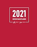 Soccer Coach Planner 2021 July 2021 - June 2022: Calendar to Schedule Team Meetings and Training Sessions Plus Address Pages for Team’s Contact Details