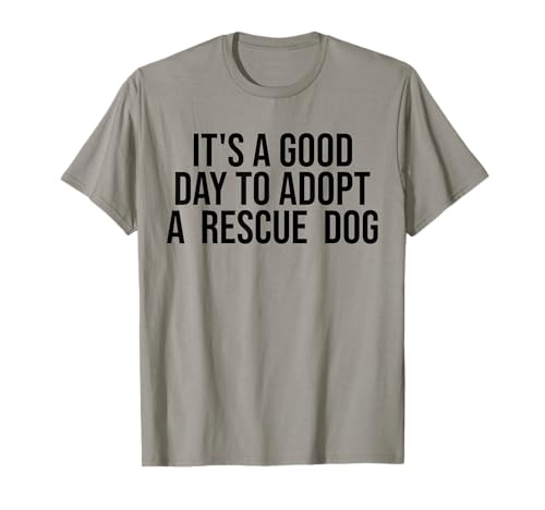 Es un buen día para adoptar Rescue Dog Rescue Mom Dog Lover Camiseta