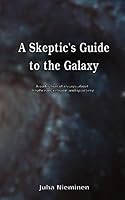 A Skeptic's Guide to the Galaxy 1320912222 Book Cover