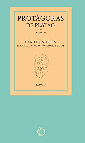 Protágoras de Platão - obras III - Lopes, Daniel R. N.