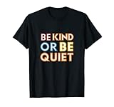 Be Kind Or Be Quiet Designs
