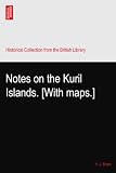Notes on the Kuril Islands. [With maps.]
