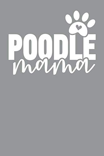 Poodle Mama: Cute Dog Mom Notebook - College Ruled Lined Journal