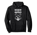 Rocking the Midwife Life Funny Doula Humor Geburtsbegleiter Pullover Hoodie
