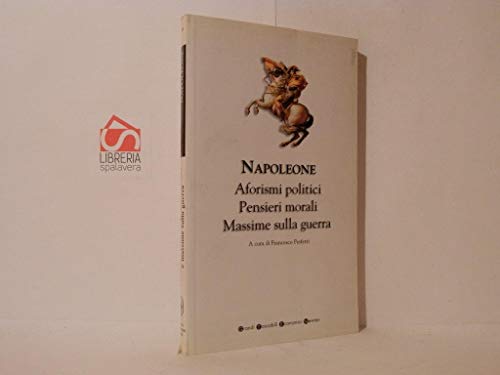 Aforismi politici, pensieri morali e massime sulla guerra