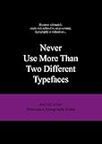 Never Use More Than Two Different Typefaces: And 50 Other Ridiculous Typography Rules (Ridiculous Design Rules, Band 4)