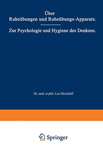 Über Ruheübungen und Ruheübungs-Apparate. Zur Psychologie und Hygiene des Denkens: Zwei Vorträge