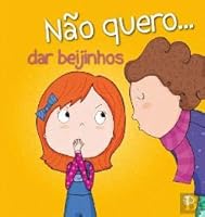Não Quero… Dar Beijinhos 9896489904 Book Cover