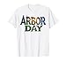Arbor Day Tree Care Plant More Trees T-Shirt