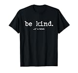 be Kind of a Bitch Funny T-Shirt