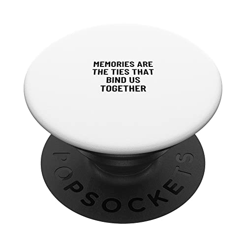 Memories are the ties that bind us together PopSockets Swappable PopGrip, Black