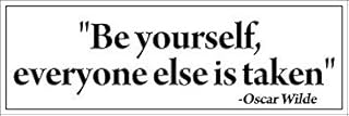 MAGNET Oscar Wilde: Be Yourself Everyone Else Is Taken Magnetic Magnet(quote funny) Size: 3 x 9 inch