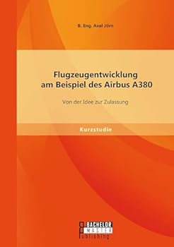 Paperback Flugzeugentwicklung am Beispiel des Airbus A380: Von der Idee zur Zulassung [German] Book