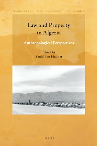 Law and Property in Algeria (Studies in the History and Society of the Maghrib, 10)