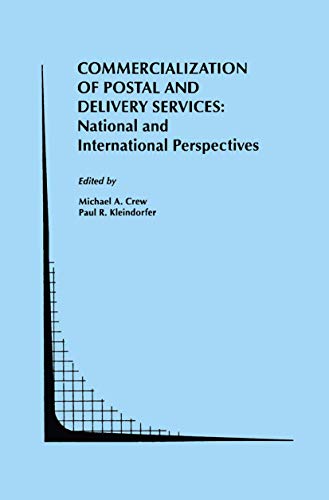 Commercialization of Postal and Delivery Services: National and International Perspectives (Topics in Regulatory Economics and Policy, 19)