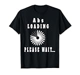 Abs Loading Please Wait T-Shirt Funny Six-Pack Abdominal Tee T-Shirt