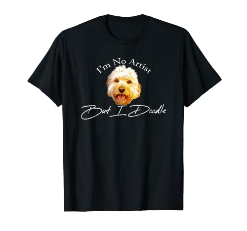I'm No Artist But I Doodle Goldendoodle Cute T-Shirt