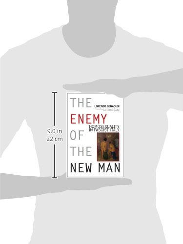 The Enemy Of The New Man: Homosexuality In Fascist Italy (George L. Mosse Series In The History Of European Culture, Sexuality, And Ideas) #TOP1