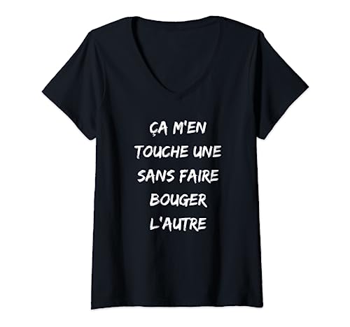 Femme Ça m'en touche une sans faire bouger l'autre citation manu T-Shirt avec Col en V