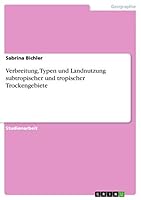Verbreitung, Typen und Landnutzung subtropischer und tropischer Trockengebiete 3668063818 Book Cover